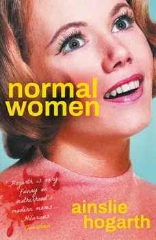 Normal Women. Main, Paperback/Ainslie Hogarth