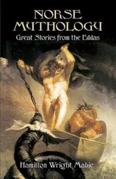Norse Mythology: Great Stories from the Eddas, Paperback/Hamilton Wright Mabie