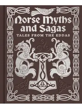 Norse Myths and Sagas. Over 50 Tales from the Eddas, Hardback/Arcturus Publishing Limited