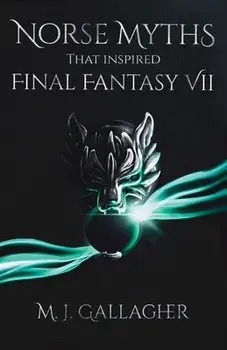 Norse Myths That Inspired Final Fantasy VII, Paperback/Kayley Henderson