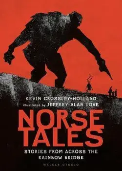 Norse Tales: Stories from Across the Rainbow Bridge, Hardback/Kevin Crossley-Holland