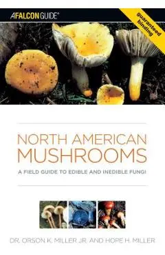 North American Mushrooms: A Field Guide to Edible and Inedible Fungi - Orson Miller