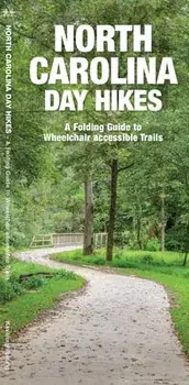 North Carolina Day Hikes. A Folding Guide to Easy & Accessible Trails, Paperback/James Kavanagh