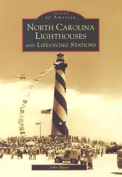 North Carolina Lighthouses and Lifesaving Stations, Paperback/John Hairr
