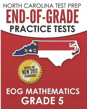 North Carolina Test Prep End-Of-Grade Practice Tests Eog Mathematics Grade 5: Preparation for the End-Of-Grade Mathematics Assessments, Paperback/E. Hawas