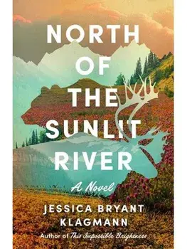 North of the Sunlit River. A Novel, Paperback/Jessica Bryant Klagmann