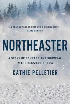 Northeaster. A Story of Courage and Survival in the Blizzard of 1952, Paperback/Cathie Pelletier