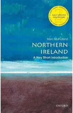 Northern Ireland: A Very Short Introduction - Marc Mulholland