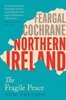 Northern Ireland. The Fragile Peace, Paperback/Feargal Cochrane