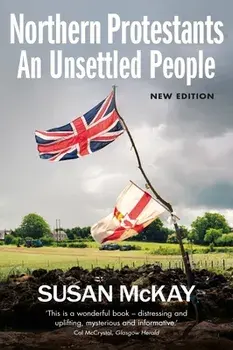 Northern Protestants: An Unsettled People (New Updated Edition), Paperback/Susan McKay
