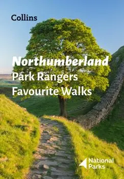 Northumberland Park Rangers Favourite Walks. 20 of the Best Routes Chosen and Written by National Park Rangers, Paperback/National Parks UK