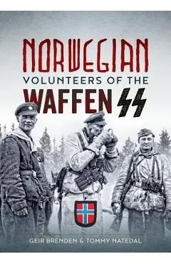 Norwegian Volunteers of the Waffen SS - Geir Brenden