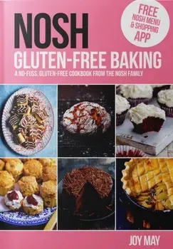 NOSH Gluten-Free Baking. Another No Fuss, Gluten-Free Cookbook from the NOSH Family, Paperback/Joy May