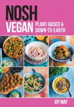 NOSH Vegan. Plant-Based and Down-to-Earth, Paperback/Joy May