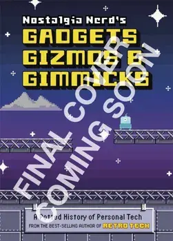 Nostalgia Nerd's Gadgets, Gizmos & Gimmicks. A Potted History of Personal Tech, Hardback/Peter Leigh
