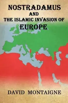 Nostradamus and the Islamic Invasion of Europe, Paperback/David Montaigne