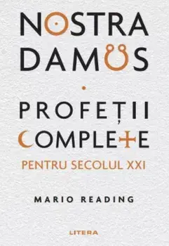 Nostradamus. Profetii complete pentru secolul XXI/Mario Reading