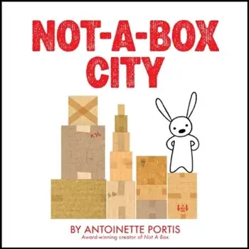 Not-a-Box City, Hardback/Antoinette Portis