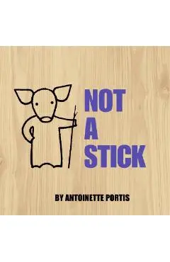 Not a Stick - Antoinette Portis