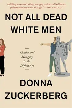 Not All Dead White Men: Classics and Misogyny in the Digital Age, Paperback/Donna Zuckerberg
