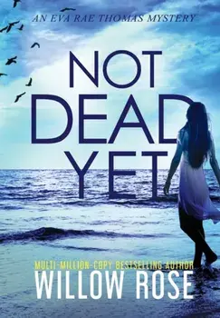 Not Dead Yet, Hardcover/Willow Rose