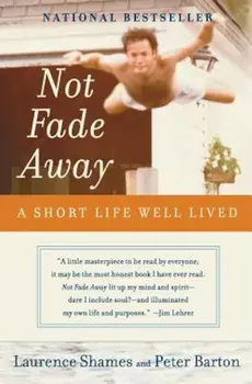 Not Fade Away: A Short Life Well Lived, Paperback/Laurence Shames