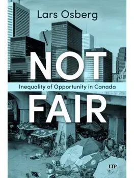 Not Fair. Inequality of Opportunity in Canada, Hardback/Lars Osberg