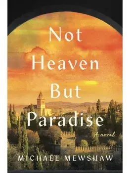 Not Heaven but Paradise, Hardback/Michael Mewshaw