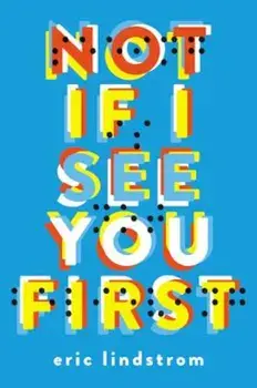 Not If I See You First, Paperback/Eric Lindstrom