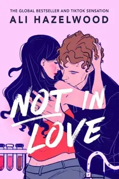 Not in Love. From the bestselling author of The Love Hypothesis, Paperback/Ali Hazelwood