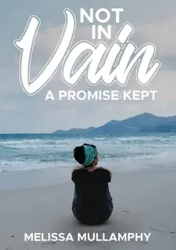 Not in Vain, A Promise Kept, Paperback/Melissa Mullamphy