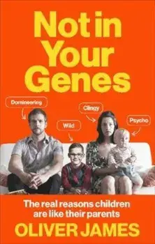 Not In Your Genes, Paperback/Oliver James