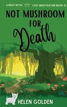 Not Mushroom For Death, Paperback/Helen Golden