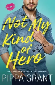 Not My Kind of Hero, Paperback/Pippa Grant