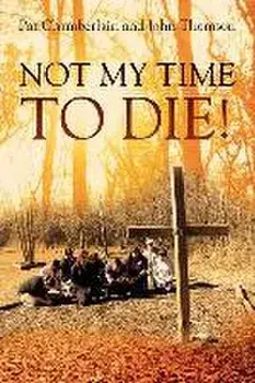 Not My Time to Die!, Paperback/Pat Chamberlain
