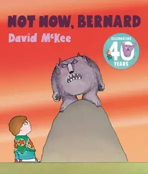 Not Now, Bernard. 40th Anniversary Edition, Paperback/David McKee