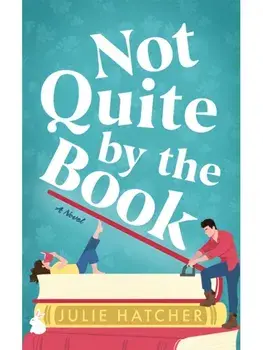 Not Quite by the Book. A Novel, Paperback/Julie Hatcher