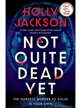 Not Quite Dead Yet, Paperback/Holly Jackson