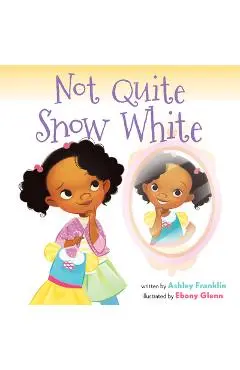 Not Quite Snow White - Ashley Franklin