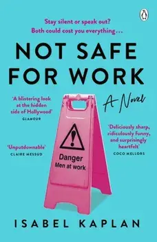 Not Safe For Work. Author of the viral essay 'My boyfriend, a writer, broke up with me because I am a writer', Paperback/Isabel Kaplan