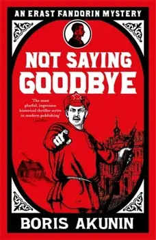 Not Saying Goodbye, Paperback/Boris Akunin