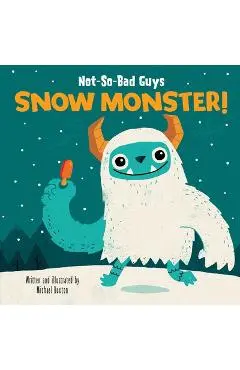 Not-So-Bad Guys Snow Monster! - Michael Buxton