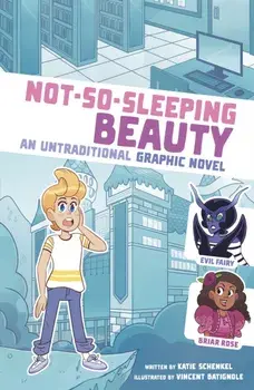 Not-So-Sleeping Beauty. An Untraditional Graphic Novel, Paperback/Katie Schenkel
