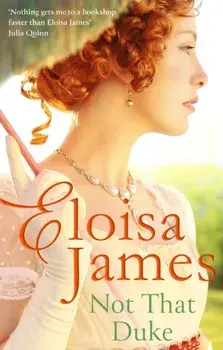 Not That Duke. A sensual, witty enemies-to-lovers Regency romance, Paperback/Eloisa James
