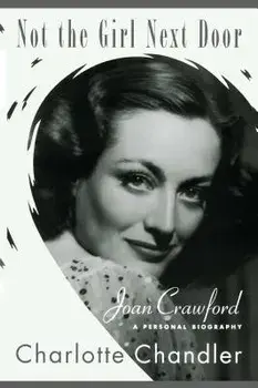 Not the Girl Next Door: Joan Crawford, a Personal Biography, Paperback/Charlotte Chandler