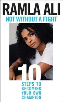 Not Without a Fight: Ten Steps to Becoming Your Own Champion, Hardback/Ramla Ali