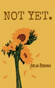 Not Yet., Paperback/Julia Bohan