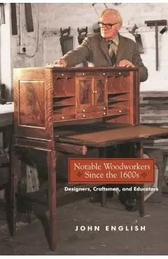 Notable Woodworkers Since the 1600s: Designers, Craftsman, and Educators - John English