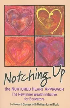 Notching Up the Nurtured Heart Approach: The New Inner Wealth Initiative for Educators, Paperback/Howard Glasser