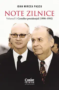 Note zilnice. Volumul I: Consilier prezidential (1990-1992)/Ioan Mircea Pascu